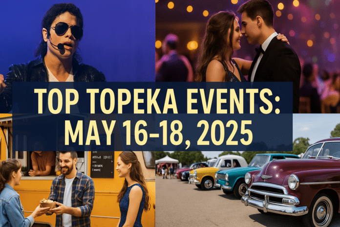 From tribute shows and adult prom to food trucks and car shows — Topeka is packed with fun May 16–18! Collage of Topeka weekend events including a Michael Jackson tribute performer, dancing couple at adult prom, people at a food truck festival, and classic cars on display.